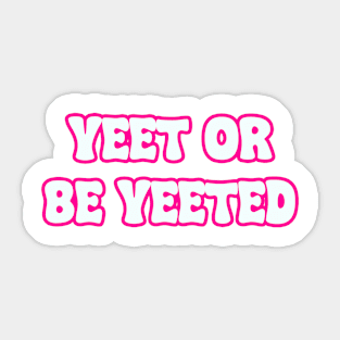 Yeet Retro Yeet or be Yeeted Funny Sticker